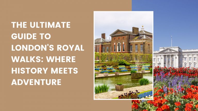 The Ultimate Guide to London's Royal Walks: Where History Meets Adventure