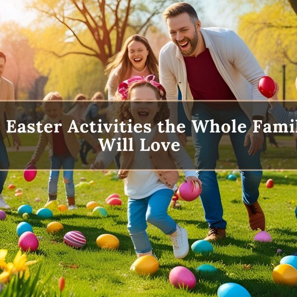Fun Easter Activities the Whole Family Will Love