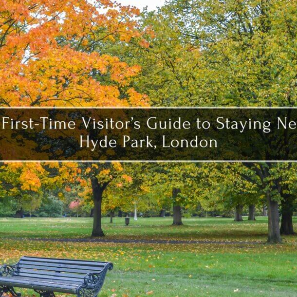A First-Time Visitor’s Guide to Staying Near Hyde Park, London