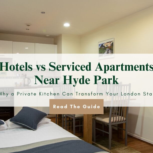 Image of blog Hotels vs Serviced Apartments Near Hyde Park: Why a Private Kitchen Can Transform Your London Stay