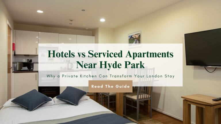Image of blog Hotels vs Serviced Apartments Near Hyde Park: Why a Private Kitchen Can Transform Your London Stay